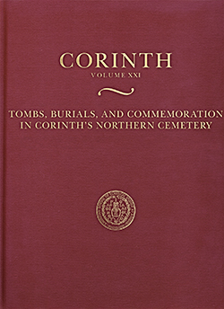 New Publication: Tombs, Burials, and Commemoration in Corinth’s Northern Cemetery (Corinth XXI)