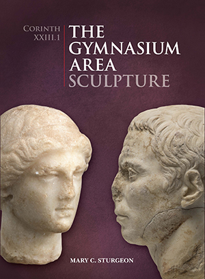 New Publication: <em>The Gymnasium Area: Sculpture</em> (<em>Corinth</em> XXIII.1)